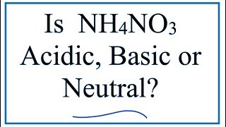 Is NH4NO3 acidic basic or neutral dissolved in water [upl. by Strohben]