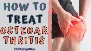 HOW TO TREAT OSTEOARTHRITIS  OA Signs and Symptoms and Management [upl. by Cacilie]