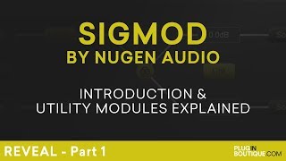 Nugen Audio Sigmod  Review amp Overview Of All Utility Modules  Part 1 [upl. by Van]