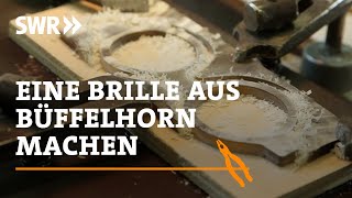 Wie man eine Brille aus Büffelhorn macht  SWR Handwerkskunst [upl. by Aliel846]