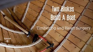 Timbering and Open Heart Surgery Ep6 Two Blokes Build A Boat [upl. by Aisyat726]