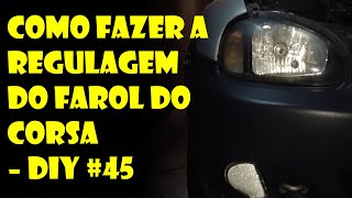 Como Fazer a Regulagem  Alinhamento do Farol do Corsa  Dr Corsa [upl. by Arman]