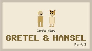 Lets Play Gretel and Hansel Part 3 [upl. by Seroka]