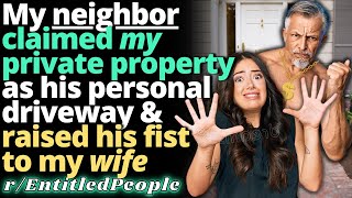 My Neighbor Claimed My Property As His amp Raised His Fist To My Wife  Entitled People Petty Revenge [upl. by Tse]