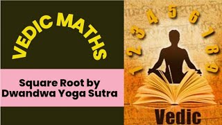 12 Vedic Mathematics Finding Square Root By Dwandwa Yoga Sutramathsdelhiuniversitydu mathiseasy [upl. by Coppinger]