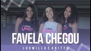 Favela Chegou  Ludmilla e Anitta Coreografia Mete Dança [upl. by Naelcm758]