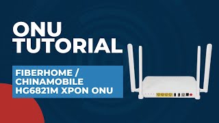 ONU Tutorial  FiberhomeChinamobile HG6821M XPon ONU  ONU Configuration Tutorial Step by Step [upl. by Hollerman]