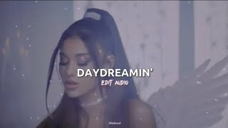 Daydreamin  Ariana Grande Edit audio [upl. by Icnarf558]