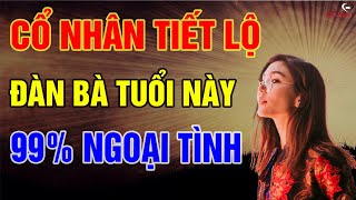 Cổ Nhân tiết lộ Đàn bà tuổi này 99 ngoại tình chồng cẩn thận kẻo sừng mọc rỗ đầu  Biết Sống [upl. by Bartolomeo]