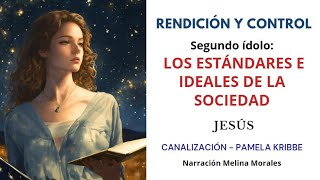 Rendición y Control 2💗2do ídolo Los Estándares de la Sociedad💫 Jeshua 🦋Canalización Pamela Kribbe [upl. by Gnep476]