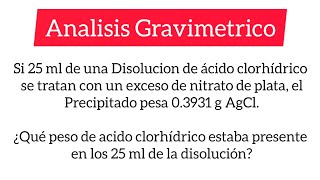 Gravimetria 10 Calcular los gramos de Acido Clorhídrico [upl. by Paloma]