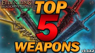 NEW quotThe TOP 5 BEST WEAPONS in Elden Ringquot v114 Updated List [upl. by Nnyliak]