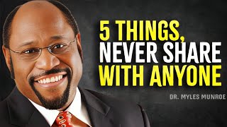 5 Things You Should Never Share With Anyone  Myles Munroe Motivation [upl. by Emaj]