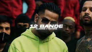 12 Bande Slowed  Reverb  Varinder Brar  Lofi India 44 [upl. by Fezoj]