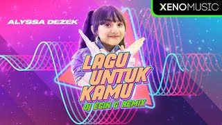 Alyssa Dezek  Lagu Untuk Kamu DJ Egin G Remix TikTok Viral [upl. by Letnahs468]