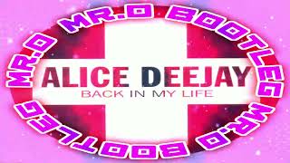 Alice Deejay  Back In My Life  Mr O amp Bally  Remix Makina [upl. by Tteragram]