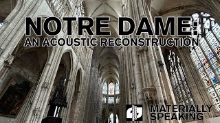 Materially Speaking • Notre Dame An acoustic reconstruction [upl. by Aidiruy]