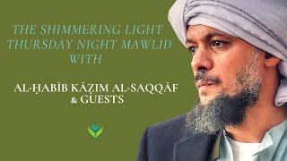 The Shimmering Light  Thursday Night Mawlid with alḤabīb Kāẓim asSaqqāf amp Guests [upl. by Fornof]