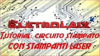 Tutorial creare un circuito stampato con stampanti laser ITA [upl. by Ringler504]