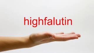 How to Pronounce highfalutin  American English [upl. by Olin]