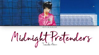 Tomoko Aran 亜蘭知子  Midnight Pretenders Lyrics EngRomKan [upl. by Kissiah463]