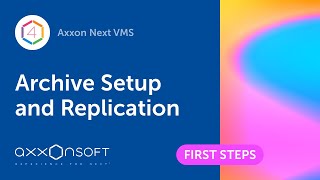 AxxonSoft Archive Setup and Replication in Axxon Next VMS [upl. by Nappie]