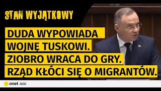 „Stan wyjątkowy” Duda wypowiada wojnę Tuskowi Rząd się kłóci o imigrantów Ziobro wraca do gry [upl. by Erotavlas]