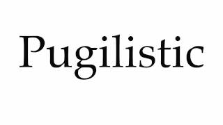 How to Pronounce Pugilistic [upl. by Annavahs]