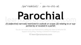 Pronunciation of Parochial  Definition of Parochial [upl. by Neiv]