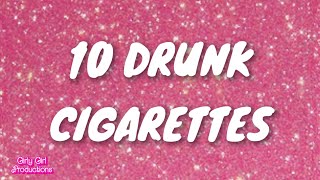 10 DRUNK CIGARETTES [upl. by Thibaud]