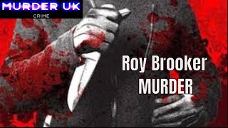 VICIOUS MURDER of Roy Brooker  True Crime Murder Documentary UK 2023 [upl. by Moriah579]