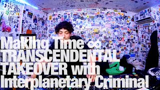 Making Time ∞ TRANSCENDENTAL TAKEOVER with Interplanetary Criminal TheLotRadio 09082023 [upl. by Iretak]