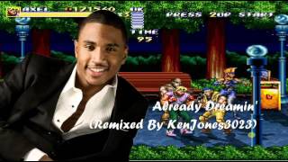 Trey Songz vs Streets of Rage  Already Dreamin [upl. by Calica]