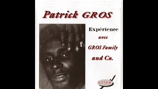 PATRICK GROSEXPERIENCE avec FAMILY GROS amp CO [upl. by Adnamahs613]