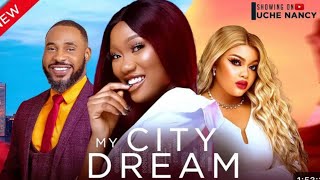 MY CITY DREAM  FULL MMOVIE REVIEW  CHINENYE NNEBE CHRIS OKAGBUE 2024 NOLLYWOOD MOVIE [upl. by Gillmore529]