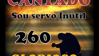 Sou servo inútil ó Deus piedoso  CANTADO  Hino 260 HINARIO 5 [upl. by Sacrod614]