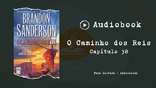 AUDIOBOOK O Caminho dos Reis  Capítulo 38 [upl. by Jovi436]