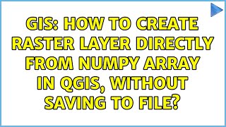 GIS How to create raster layer directly from numpy array in QGIS without saving to file [upl. by Elwin]