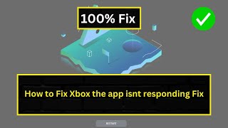 How to Fix quotXbox App Isnt Respondingquot Issue – Quick Solution [upl. by Herson751]