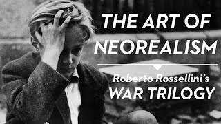 The Art of Neorealism  Roberto Rossellinis War Trilogy [upl. by Nwaf]