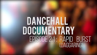 Dancehall Documentary  Ep 21 quotRapid Burst Daggaringquot SUB soustitres 🇫🇷 🇺🇸🇷🇺🇪🇦🇭🇺 [upl. by Noremak962]