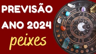 PEIXES  PREVISÃO 2024  UM ANO MUITO ABENÇOADO TUDO VAI FLUIR [upl. by Afira393]