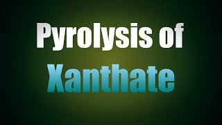 Pyrolysis of xanthate ester Mechanism [upl. by Devlen]