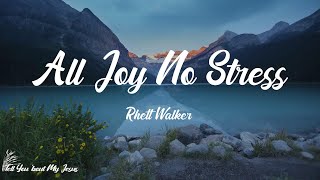 Rhett Walker  All Joy No Stress Lyrics  From the early in the morning [upl. by Gavrila]