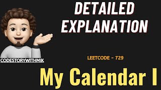 My Calendar I  Detailed Approach  Leetcode 729  codestorywithMIK [upl. by Kotta]