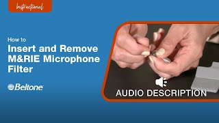 How to Remove and Insert MampRIE Microphone Filter Audio Description Version  Beltone [upl. by Asi]