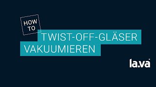 TwistOff Glas mit einem LAVA vakuumieren [upl. by Nerraw611]