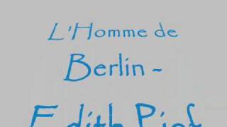 LHomme De Berlin  Edith Piaf [upl. by Kerrin]