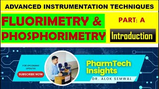 Fluorimetry and Phosphorimetry  Detailed lecture on Introduction to Fluorimetry and Phosphorimetry [upl. by Ttennej33]