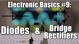 Electronic Basics 9 Diodes amp Bridge Rectifiers [upl. by December739]